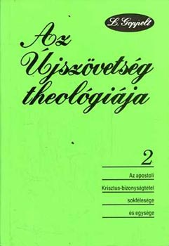 Leonhard Goppelt - Az jszvetsg theolgija 2. - Az apostoli Krisztus-bizonysgttel sokflesge s egysge