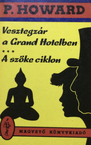 Rejtő Jenő (P. Howard) - Vesztegzár a Grand Hotelben - A szőke ciklon