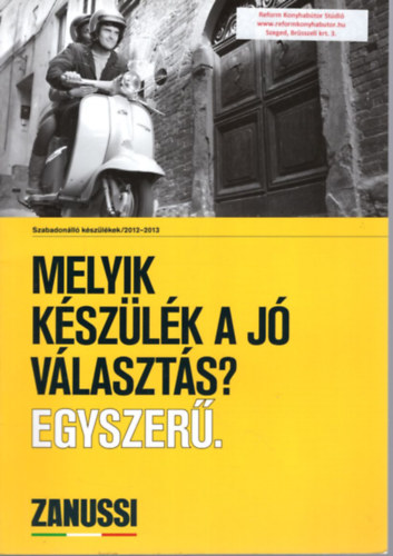 Melyik k�sz�l�k a j� v�laszt�s? Egyszer� -Zanussi Szabadon�ll� k�sz�l�kek 2012/2013