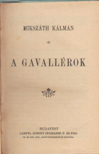 Balogh Pál, Wilkie Collins, Guy de Maupassant Mikszáth Kálmán - A gavallérok, ( 4 mű )