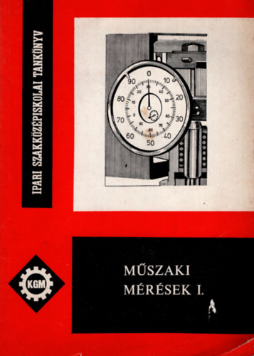 Tarcai Lszl Fbin Tibor - Mszaki mrsek I. - Ipari Szakkzpiskolai tanknyv