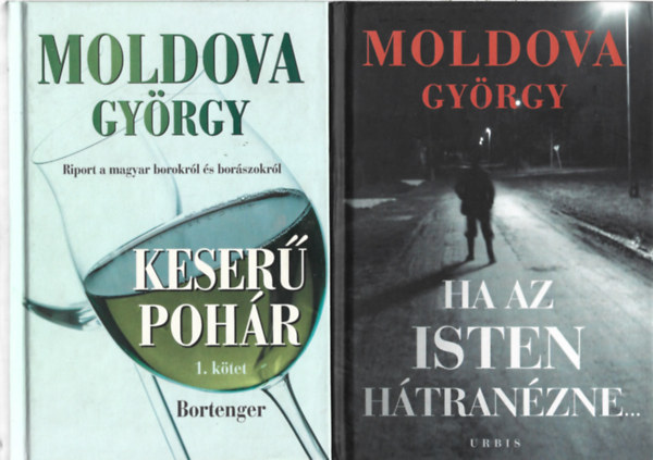 Moldova Gy�rgy - 2 db k�nyv, Keser� poh�r I., Ha az Isten h�tran�zne... 2