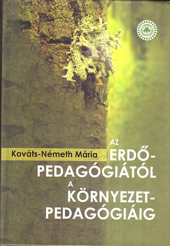 Kováts-Németh Mária - Az erdőpedagógiától a környezetpedagógiáig