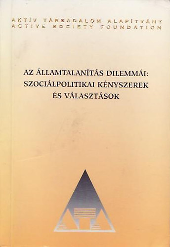 Landau Edit (szerk.) - Az államtalanítás dilemmái: szociálpolitikai kényszerek és...