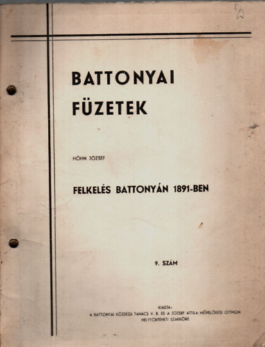 Hhn Jzsef - Battonyai fzetek. - Felkels Battonyn 1891 - ben. (9. szm.)