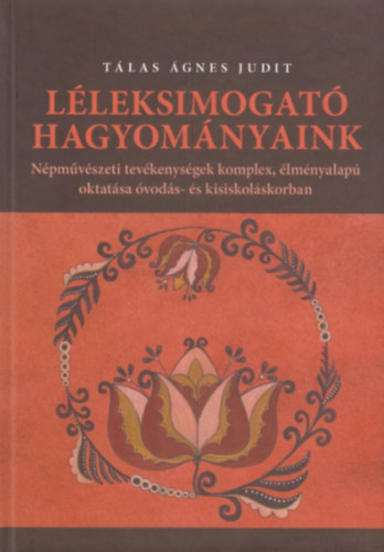 T�las �gnes Judit - L�leksimogat� hagyom�nyaink