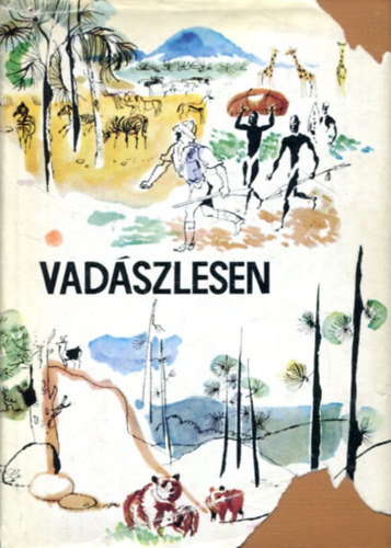 Brsony Istvn Kittenberger Klmn Apponyi Henrik Havas Sndor Rhdey Zoltn Maderspach Viktor Nadler Herbert Vojnich Oszkr Hhnel Lajos Lakatos Kroly Zsindely Ferenc - Vadszlesen Blnyekrl s vadszatukrl, Vadbivaly-vadszaton, Elefntvadszat, Szabolcsi farkasvadszat, Kesely-vadszat, Hogyan vadsszunk veszlyes vadra?