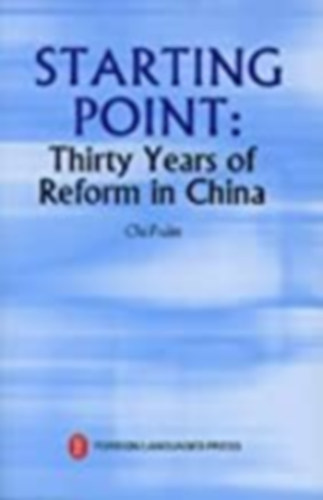 Chi Fulin - Starting Point: Thirty Years of Reform in China