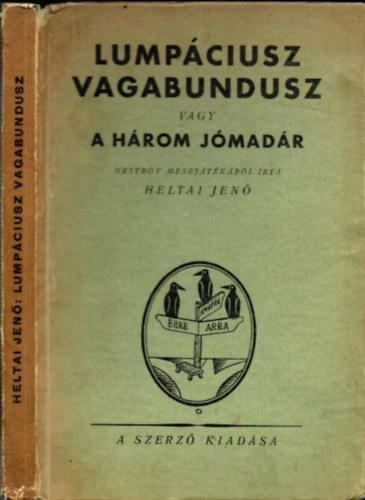 Heltai Jen - Lumpciusz Vagabundusz vagy a hrom jmadr (I. kiads)