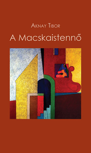 Aknay Tibor - A Macskaistenn� (Dedik�lt)