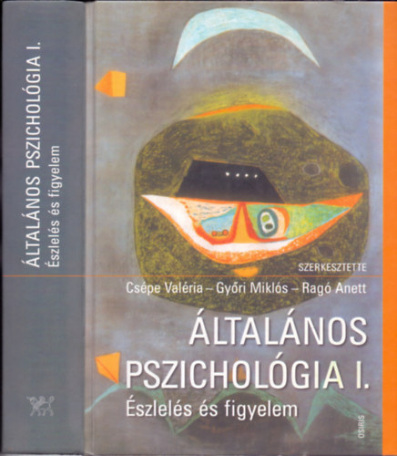 Csépe Valéria; Győri Miklós; Ragó Anett - Általános pszichológia I. Észlelés és figyelem