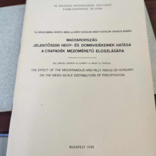 Bonta Imre, Nagy Katalin, Takács Ágnes B. Jakus Emma - Magyarország jelentősebb hegy- és dombvidékeinek hatása a csapadék mezoméretű eloszlására