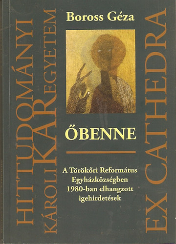 Boross Gza - benne - A Trkri Reformtus Egyhzkzsgben 1980-ban elhangzott igehirdetsek