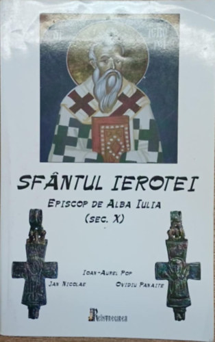 Ioan-Aurel Pop - Sfantul ierotei, episcop de Alba Iulia (sex. X)