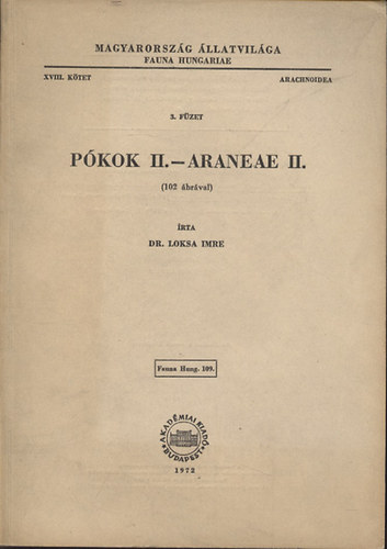 Loksa Imre dr. - Pkok II. - Araneae II. (Magyarorszg llatvilga - Fauna Hungariae 109) - XVIII. ktet, 3. fzet (Arachnoidea)