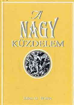 Ellen Gould White - A nagy k�zdelem