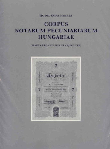 id. dr. Kupa Mihly - Corpus Notarum pecuniariarum Hungariae I. ktet