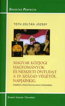 T�th Zolt�n J�zsef - Magyar k�zjogi hagyom�nyok �s nemzeti �ntudat a 19. sz�zad v�g�t�l...