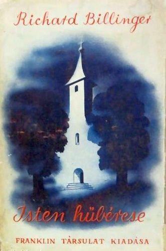 Richard Billinger - Isten hűbérese