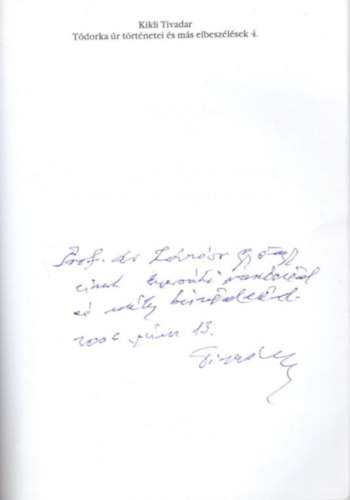 Kikli Tivadar - Tódorka úr történetei IV. és más elbeszélések - dedikált