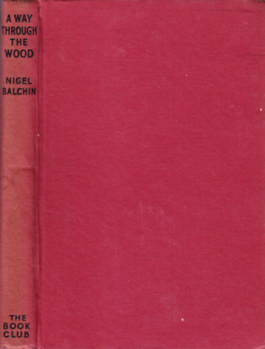 Nigel Balchin - A Way Through the Wood
