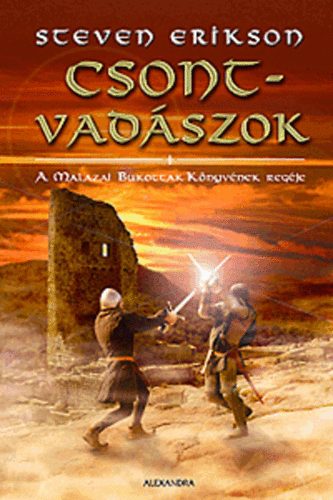 Steven Erikson - Csontvadszok - A Malazai Bukottak Knyvnek regje
