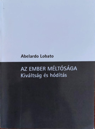 Abelardo Lobato - Az ember méltósága - Kiváltság és hódítás