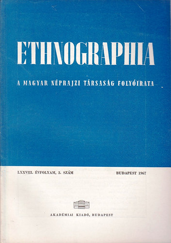 K. Kovcs Lszl  (szerk.) - Ethnographia - a Magyar Nprajzi Trsasg folyirata LXXVIII. vfolyam, 3. szm 1967