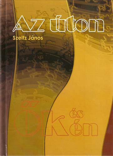 Szeitz Jnos - Az ton, k s n