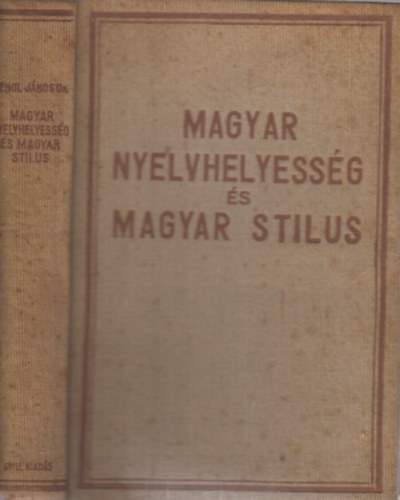 Dr. Dengl J�nos - Magyar nyelvhelyess�g �s magyar st�lus (dedik�lt)