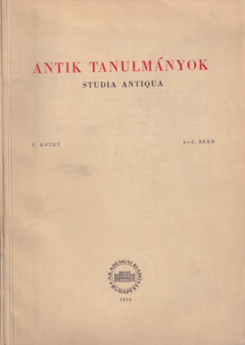 Moravcsik Gyula  (szerk.) - Antik tanulm�nyok-Studia antiqua V. k�tet 1-2. sz�m