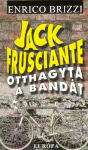 Enrico Brizzi - Jack Frusciante otthagyta a band�t SZERELMI- �S "PL�B�NIAI ROCK"-T�RT�NET A JAV�B�L