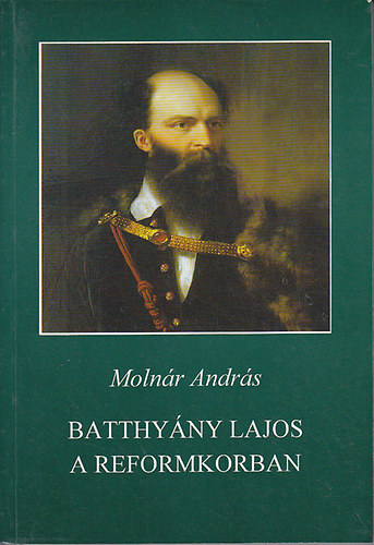 Moln�r Andr�s - Batthy�ny Lajos a reformkorban