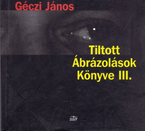 Géczi János - Tiltott Ábrázolások Könyve III.