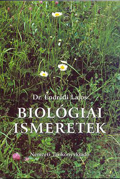 Dr. Endrdi Lajos - Biolgiai ismeretek. (Termszetismeret II. a tantkpzs szmra)