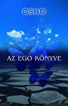 Osho - Az ego k�nyve - Szabadul�s az ill�zi�kt�l