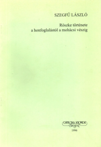 Szegf Lszl - Rszke trtnete a honfoglalstl a mohcsi vszig - klnlenyomat