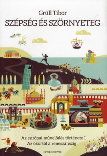 Gr�ll Tibor - Sz�ps�g �s sz�rnyeteg - Az eur�pai m�vel�d�s t�rt�nete I. (Az �kort�l a renesz�nszig)