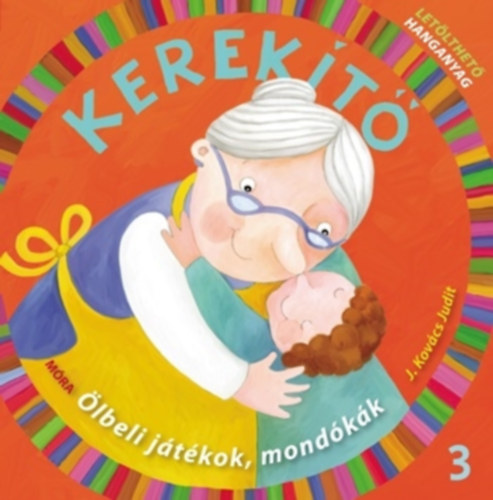 J. Kovcs Judit  (szerk.) - Kerekt 3. - lbeli jtkok, mondkk