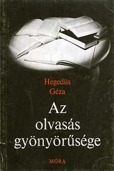 Heged�s G�za - Az olvas�s gy�ny�r�s�ge