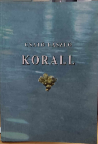 Csat� L�szl� - Korall - versek (3BT kiad�)
