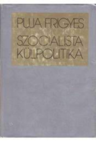 Puja Frigyes - Szocialista k�lpolitika