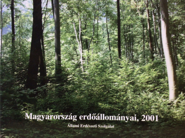 Dr. B�n Istv�n; Dr. Kir�ly P�l; Dr. Pluzsik Andr�s; Szab� P�ter - Magyarorsz�g erd��llom�nyai, 2001