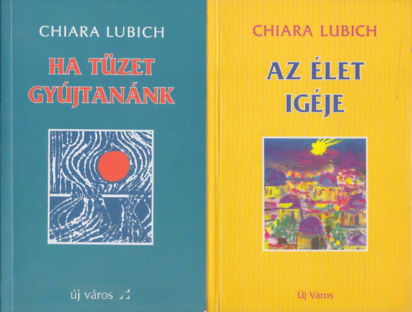Chiara Lubich - Ha tzet gyjtannk + Az let igje (2 m)