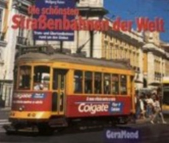 Wolfgang Kaiser - Die sch�nsten Strabenbahnen der Welt