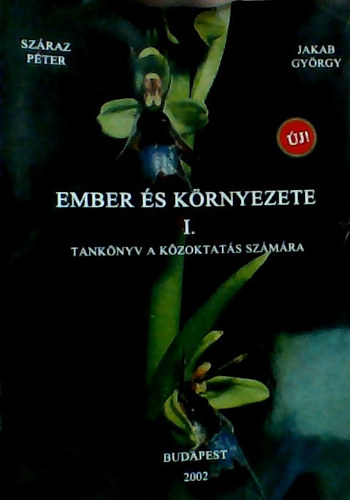 Szraz Pter-Jakab Gyrgy - Ember s krnyezete I.   Tanknyv a kzoktats szmra