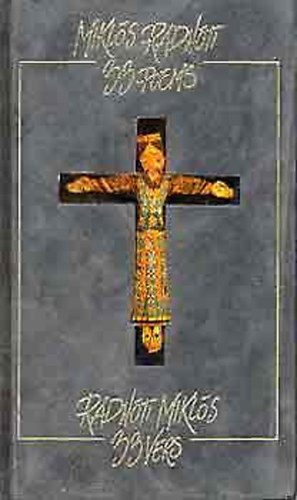 Radn�ti Mikl�s - 33 poems by Mikl�s Radn�ti- Radn�ti Mikl�s 33 vers