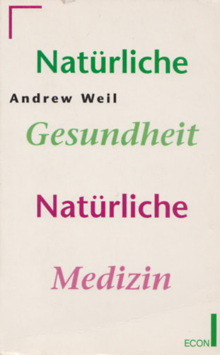 Andrew Weil - Nat�rliche Gesundheit - Nat�rliche Medizin