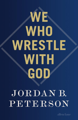 Jordanb. Peterson - We Who Wrestle With God