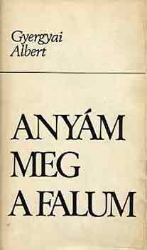 GYergyai Albert - Anyám meg a falum